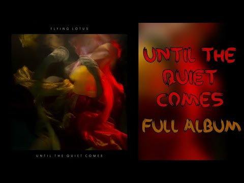 Flying Lotus - Until The Quiet Comes (Full Album)