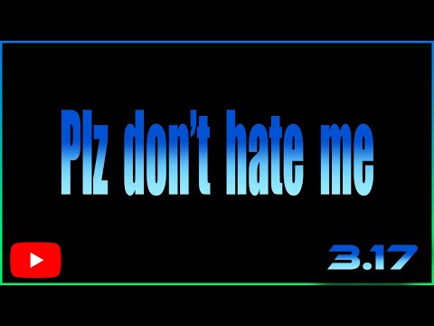 plz don't hate me