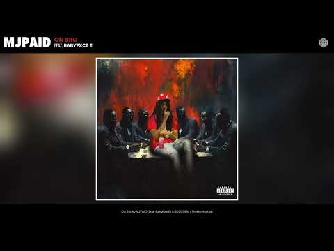 MJPAID - On Bro (Official Audio) (feat. Babyfxce E)
