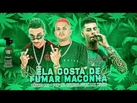 POP NA BATIDA, YKARO MC FEAT. MC YAGO - ELA GOSTA DE FUMAR MACONHA - REMIX BREGA FUNK