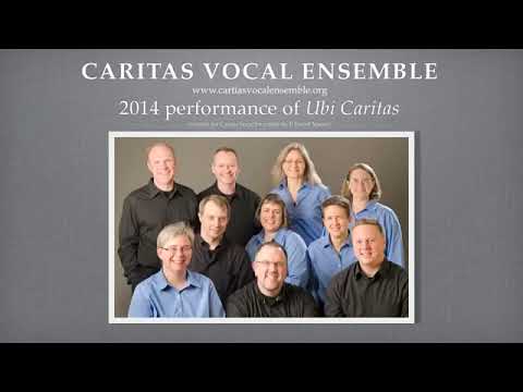 Caritas Vocal Ensemble:  Ubi Caritas by J. David Moore
