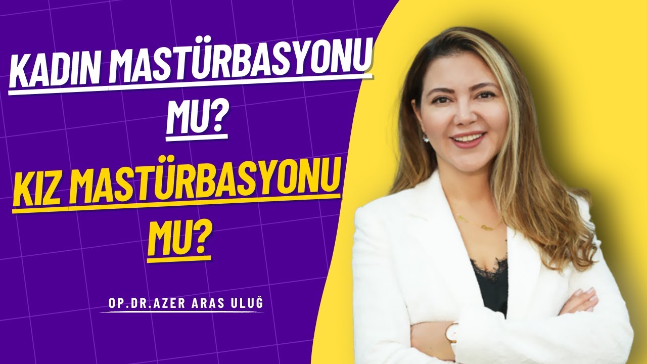 Kadın Mastürbasyonu mu? Kız Mastürbasyonu mu?
