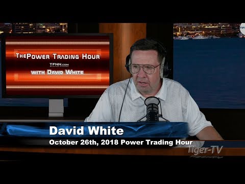 October 26th Power Trading Hour with David White on TFNN - 2018