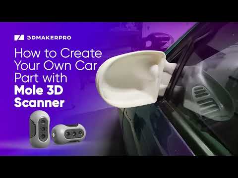 How to Create Your Own Car Parts with 3D Scanner | 3DMakerpro Mole