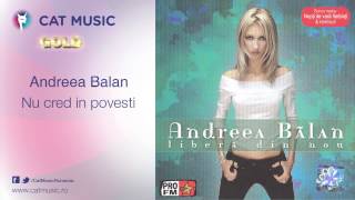 Andreea Balan - Nu cred in povesti