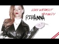 Rihanna - Love Without Tragedy (Extended Version)