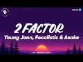 Young Jonn, Focalistic & Asake - 2Factor Lyrics