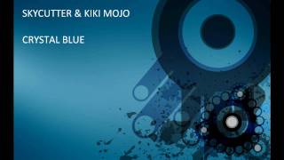 Skycutter ft. Kiki Mojo - Crystal Blue