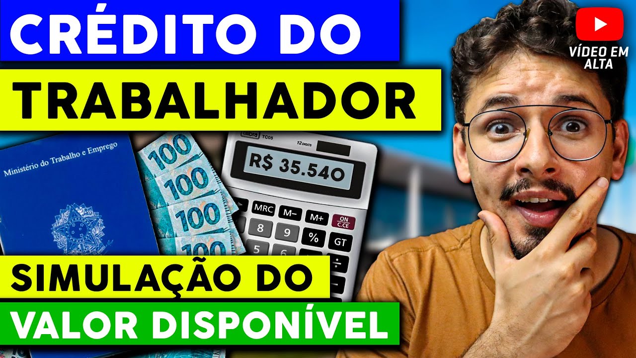 EMPRÉSTIMO CONSIGNADO CLT: QUAL VALOR SERÁ LIBERADO NO CRÉDITO DO TRABALHADOR? [SIMULADOR COMPLETO]