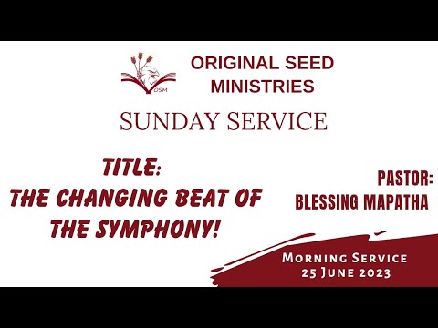 2023-0625AM - The Changing Beat Of The Symphony - Pastor Blessing Mapatha