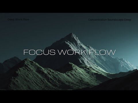 Deep Ambient Focus Music ~ Ultimate Work Concentration Soundtrack for Study Productivity