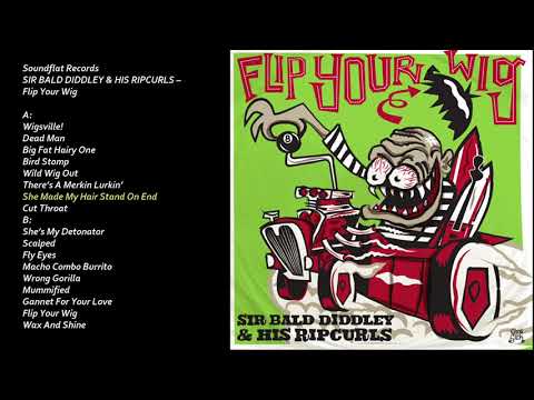 SIR BALD DIDDLEY & HIS RIPCURLS – Flip Your Wig