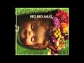 Red Red Meat - Rosewood, Wax, Voltz + Glitter