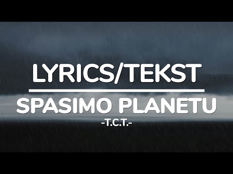 T.C.T. - SPASIMO PLANETU (TEKST/LYRICS)