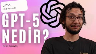 GPT-5 Nedir? | Yeni Yapay Zeka Neler Sunuyor?