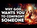 God Is Leading You To Confront That Person In Your Heart Here Is Why