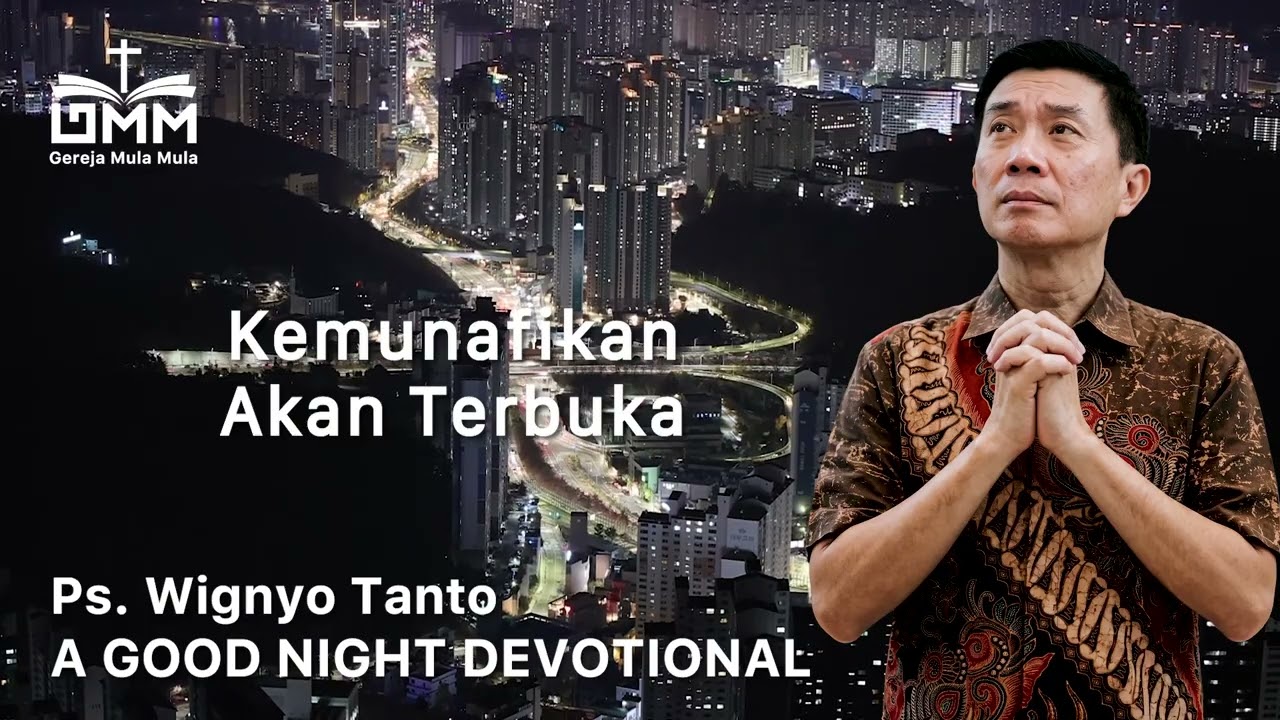 a Good Night Devotional | Kemunafikan Akan Terbuka | Ps. Dr. Wignyo Tanto