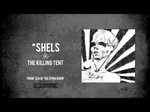 *shels- 'The Killing Tent'