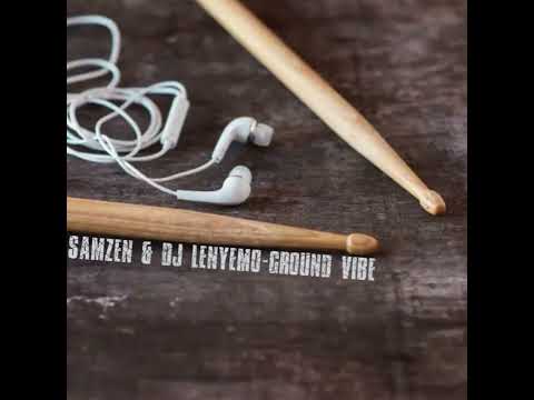 SamZen & Dj Lenyemo - Ground Vibe