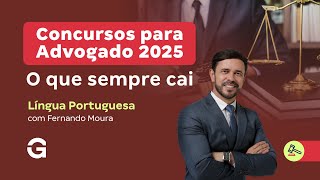 Concursos para Advogado 2025 | O que sempre cai em Língua portuguesa