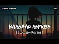 Barbaad Reprise Female (Slowed + Reverb) | Saiyaara | Shilpa Rao | SR Lofi