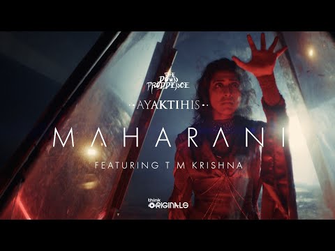 The Down Troddence - Maharani ft. TM Krishna (Music Video) | AYAKTIHIS | Think Originals