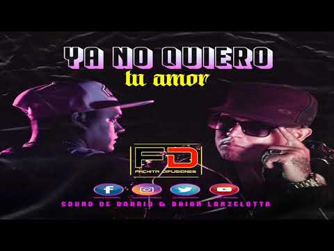 Sound De Barrio Ft. Brian Lanzelotta - Ya No Quiero Tu Amor [Agosto 2020]