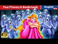 Poor Princess in Borderlands 👻 Horror Stories 💀🌛 Fairy Tales in English @WOAFairyTalesEnglish
