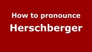 How to pronounce Herschberger