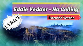 Eddie Vedder - No Ceiling - Extended Version (Lyrics) 🎵