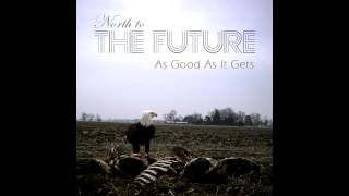North to the Future - As Good As It Gets [2011]