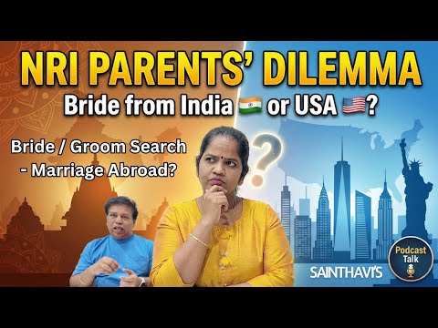 NRI Parents Dilemma | Bride for our boys From India or the USA? Podcast