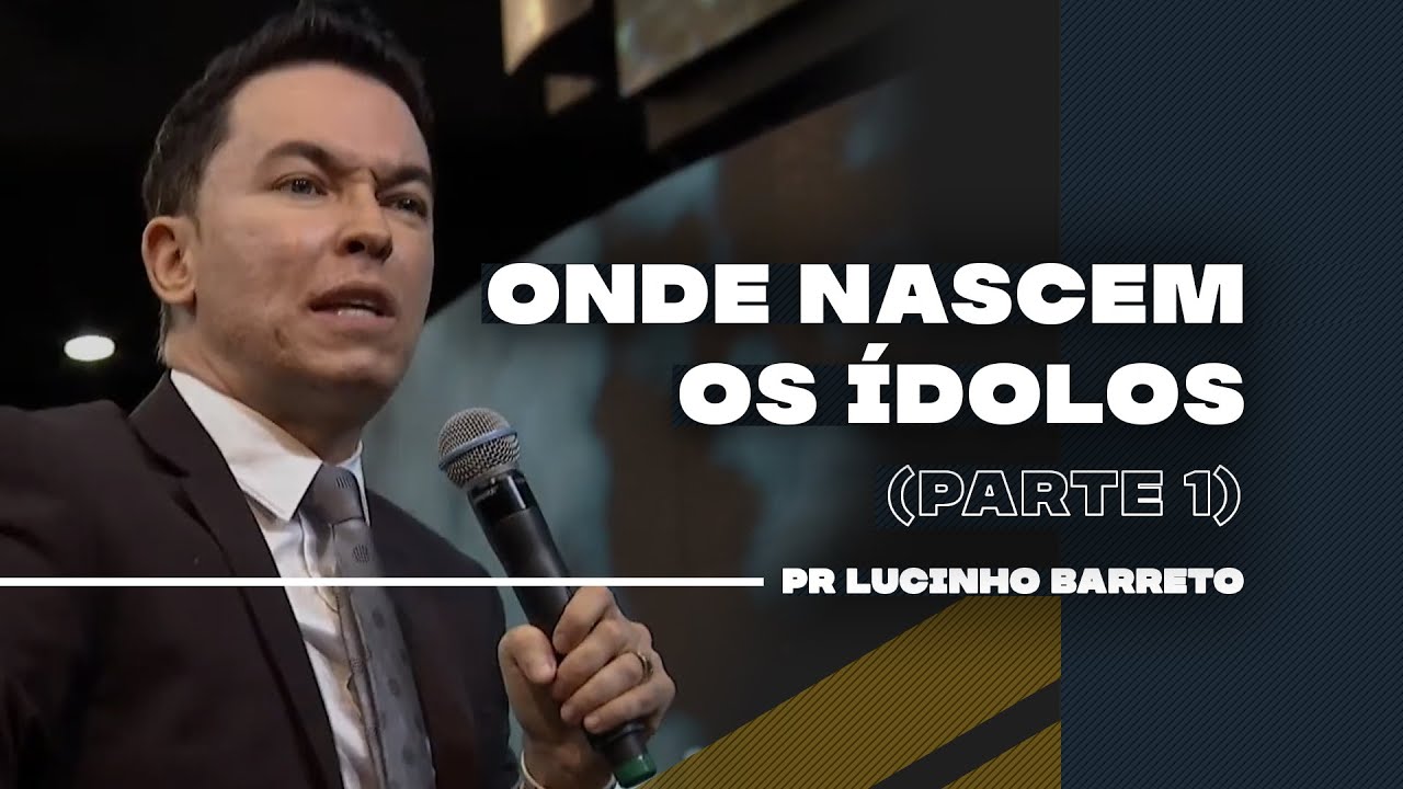 Onde nascem os Ídolos | Parte 1 | 03 | Pr Lucinho
