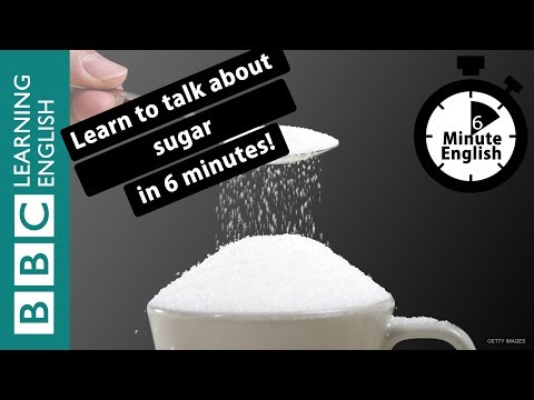 BBC六分鐘英文 - 來練習聊聊「糖」吧！(Learn to talk about sugar in 6 minutes)
