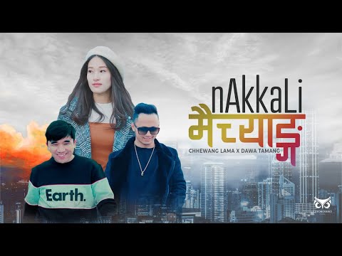 Chhewang Lama X Dawa Tamang - Nakkali Maichyang || Official MV ||