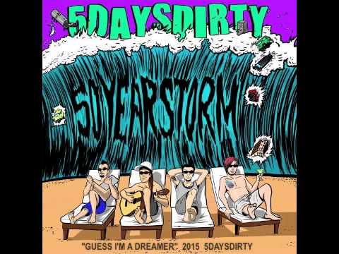 5 Days Dirty 2015 - Guess I'm a Dreamer