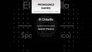 How to pronounce El Chilarillo