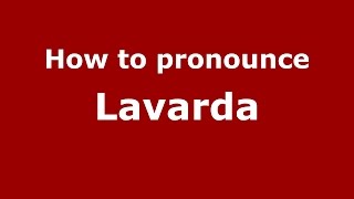 How to pronounce Lavarda
