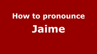 How to pronounce Jaime