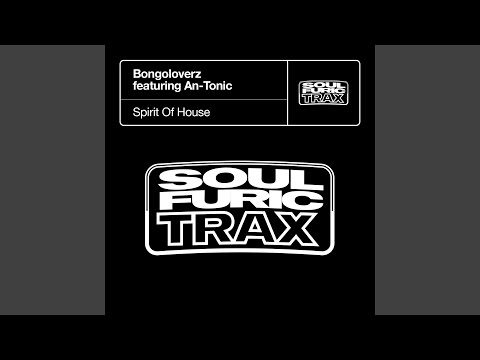 Spirit Of House (feat. An-Tonic) (Bongoloverz House Mix)