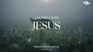 A MOMENT WITH JESUS - Soaking worship instrumental | Prayer and Devotional