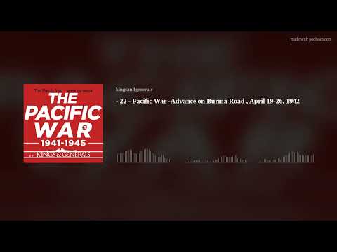 The Advance on Burma Road 🎙️ Pacific War Podcast Episode 22
