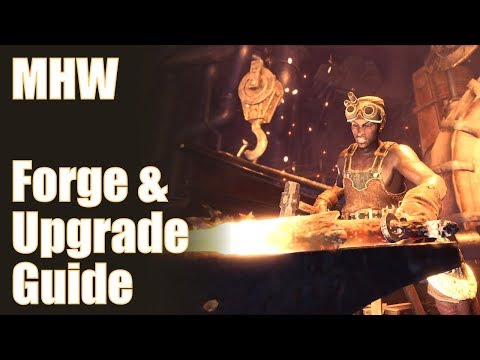Monster Hunter World - Forge/Upgrade Guide For New Players