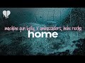 machine gun kelly - home (feat. x ambassadors, bebe rexha) (lyrics)