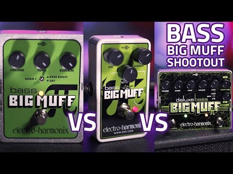 Electro Harmonix Bass Big Muff Shootout - Muff Pi Vs Nano vs Deluxe