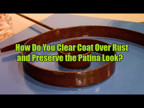 How Do You Clear Coat Over Rust and Preserve the Patina Look