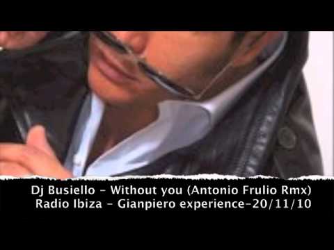 Radio Ibiza - Gianpiero Experience *DJ BUSIELLO -  WITHOUT YOU (ANTONIO FRULIO RMX)*