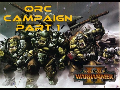 Orc Campaign Part 1 - Grimgore Ironhide - Total WarHammer 2