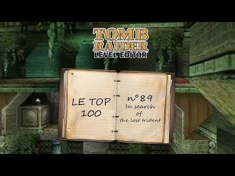 TOP 100 TRLE | Numéro 89 : In search of the lost Trident