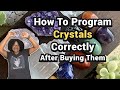 How To Program Crystals Correctly After Buying Them To Attract Anything
